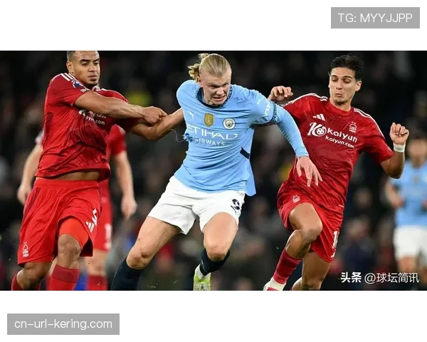 曼城客场对阵诺丁汉森林，哈兰德冲击圣诞前进球纪录